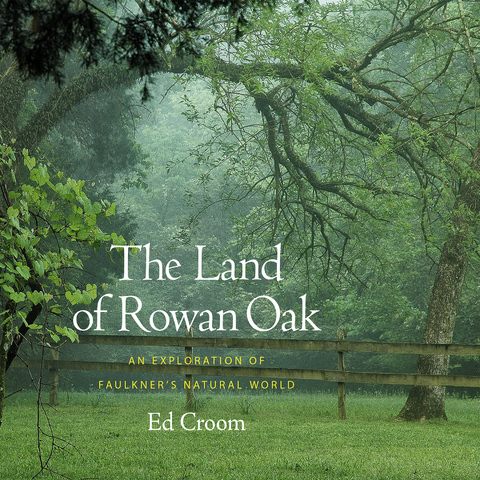 The Land of Rowan Oak - Ed Croom