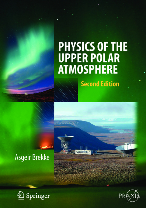 Physics of the Upper Polar Atmosphere - Asgeir Brekke