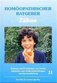 Homöopathischer Ratgeber Zähne - Ravi Roy, Carola Lage-Roy