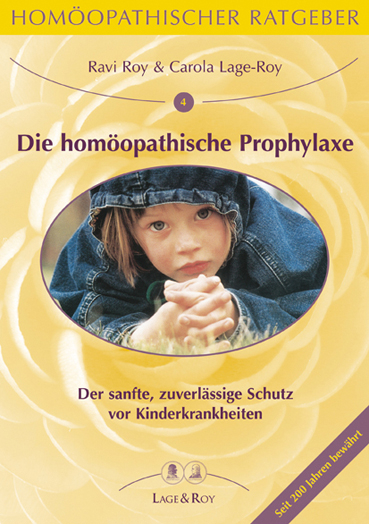 Homöopathischer Ratgeber / Die homöopathische Prophylaxe - Ravi Roy, Carola Lage-Roy