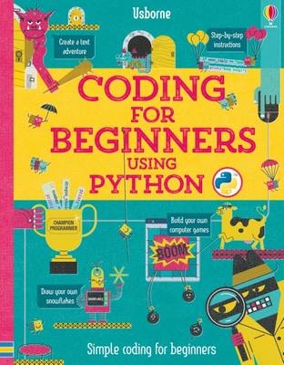 Coding for Beginners: Using Python -  Louie Stowell