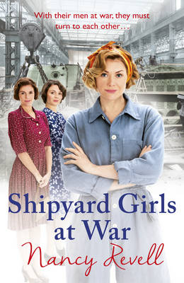 Shipyard Girls at War -  Nancy Revell
