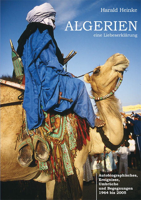Algerien eine Liebeserkl&auml;rung - Harald Heinke