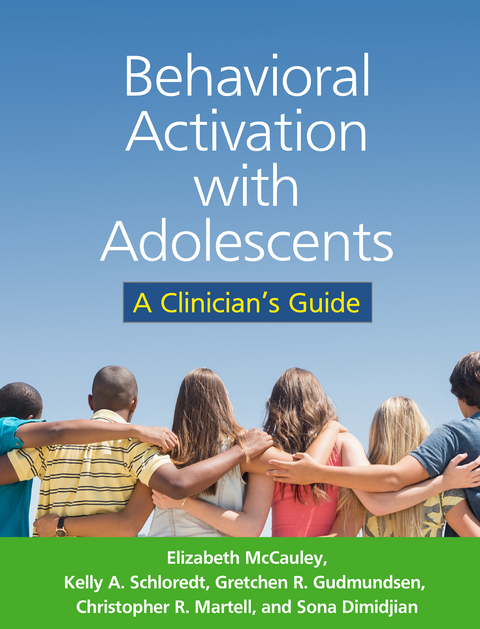 Behavioral Activation with Adolescents - Elizabeth McCauley, Kelly A. Schloredt, Gretchen R. Gudmundsen, Christopher R. Martell, Sona Dimidjian