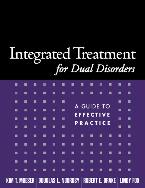 Integrated Treatment for Dual Disorders - Kim T. Mueser, Douglas  L. Noordsy, Robert E. Drake, Lindy Fox Smith