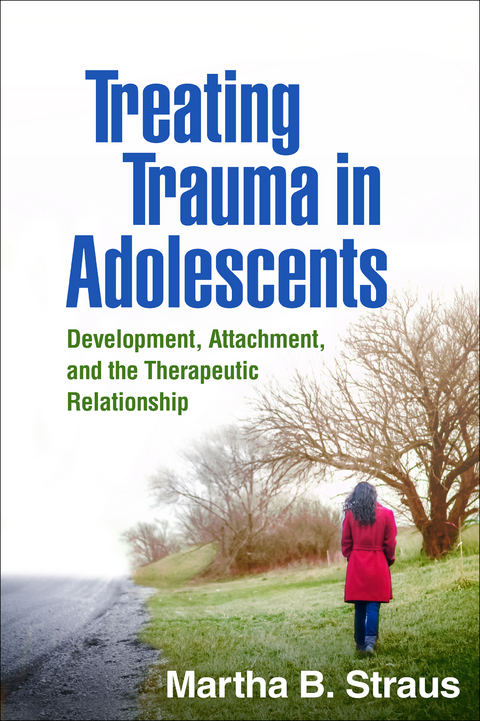 Treating Trauma in Adolescents - Martha B. Straus
