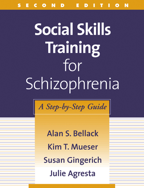 Social Skills Training for Schizophrenia, Second Edition - Alan S. Bellack, Kim T. Mueser, Susan Gingerich, Julie Agresta