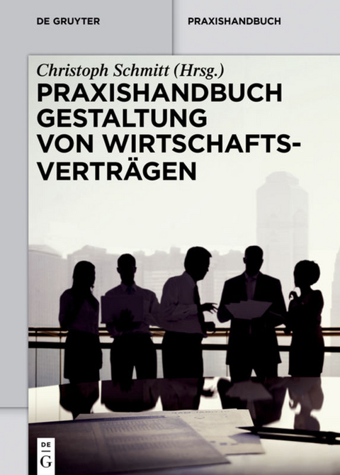 Praxishandbuch Gestaltung von Wirtschaftsvertr&auml;gen - 