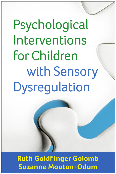 Psychological Interventions for Children with Sensory Dysregulation - Ruth Goldfinger Golomb, Suzanne Mouton-Odum