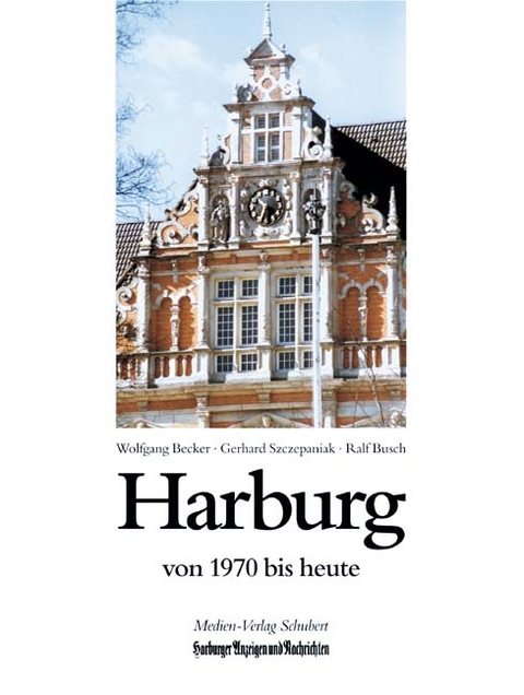 Harburg von 1970 bis heute - Gerhard Szczepaniak, Wolfgang Becker