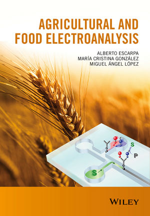 Agricultural and Food Electroanalysis - Alberto Escarpa, Mar&iacute;a Cristina Gonz&aacute;lez, Miguel &Aacute;ngel L&oacute;pez