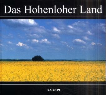 Das Hohenloher Land - Siegfried Baier, Martin Bl&uuml;mcke, Knut Siewert, Christa Gl&uuml;ck, Carlheinz Gr&auml;ter, Peter Hohl, Hans Mattern, Gertrud Schubart