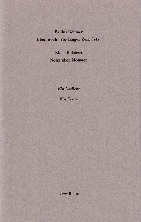 Eben noch, Vor langer Zeit, Jetzt. Notiz &uuml;ber Monster - Paulus B&ouml;hmer, Klaus Reichert