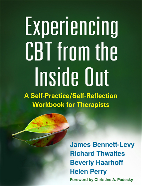 Experiencing CBT from the Inside Out - James Bennett-Levy, Richard Thwaites, Beverly Haarhoff, Helen Perry