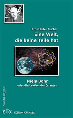 Eine Welt, die keine Teile hat - Ernst P Fischer