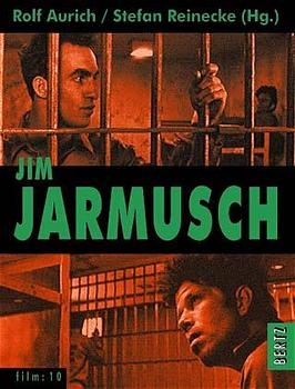 Jim Jarmusch - Rolf Aurich, Diedrich Diederichsen, Andreas Kilb, Verena Lueken, Georg Seesslen, Fritz G&ouml;ttler