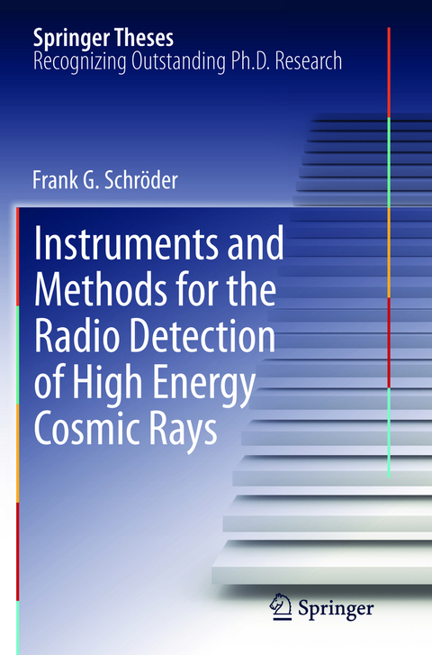 Instruments and Methods for the Radio Detection of High Energy Cosmic Rays - Frank Schr&ouml;der