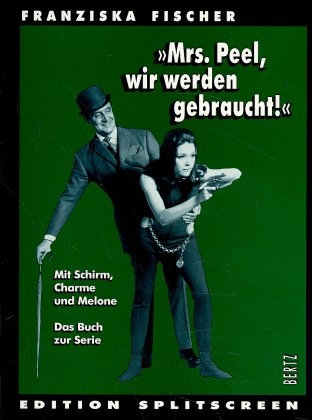 Mrs. Peel, wir werden gebraucht! - Franziska Fischer