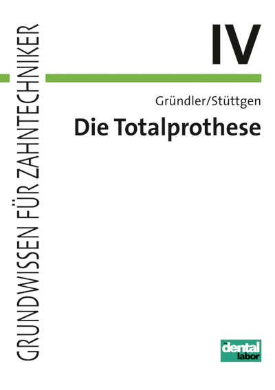 Grundwissen f&uuml;r Zahntechniker / Totalprothese - Horst Gr&uuml;ndler, Ulrich St&uuml;ttgen