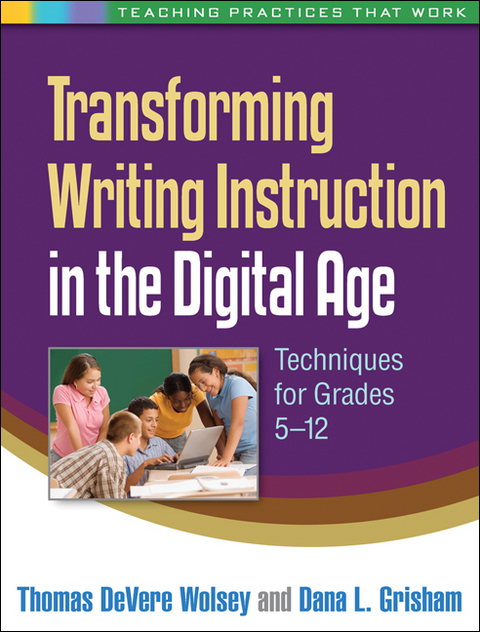 Transforming Writing Instruction in the Digital Age - Thomas deVere Wolsey, Dana L. Grisham