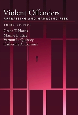 Violent Offenders - Grant T. Harris, Marnie E. Rice, Vernon L. Quinsey, Catherine A. Cormier