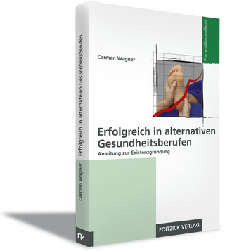 Erfolgreiche Existenzgründung in alternativen Gesundheitsberufen