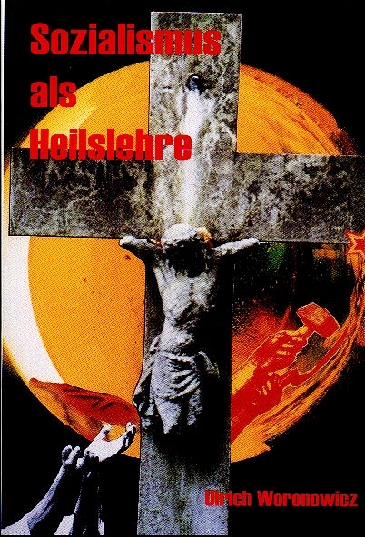 Sozialismus als Heilslehre - Ulrich Woronowicz
