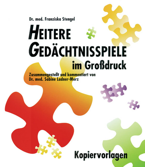 Heitere Ged&auml;chtnisspiele im Grossdruck / Heitere Ged&auml;chtnisspiele im Gro&szlig;druck, Kopiervorlagen - Franziska Stengel, Sabine Ladner-Merz