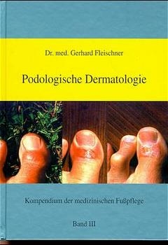Kompendium der medizinischen Fusspflege / Podologische Dermatologie