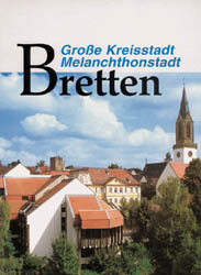 Grosse Kreisstadt - Melanchthonstadt Bretten