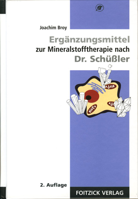 Ergänzungsmittel zur Mineralstofftherapie nach Dr. Schüßler - Joachim Broy