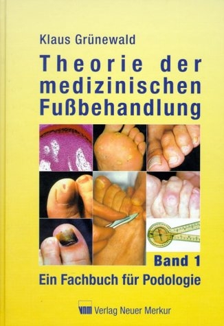 Theorie der medizinischen Fu&szlig;behandlung. Band 1 - Klaus Gr&uuml;newald