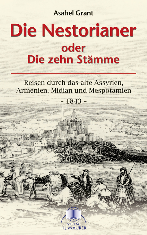 Die Nestorianer oder die zehn St&auml;mme - Asahel Grant