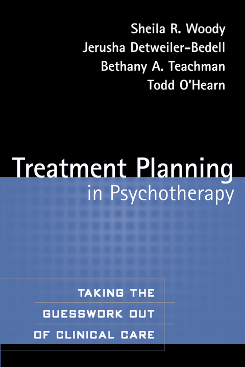 Treatment Planning in Psychotherapy - Sheila R. Woody, Jerusha Detweiler-Bedell, Bethany A. Teachman, Todd O'Hearn