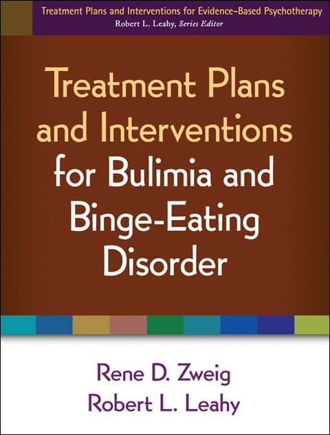 Treatment Plans and Interventions for Bulimia and Binge-Eating Disorder - Rene D. Zweig, Robert L. Leahy
