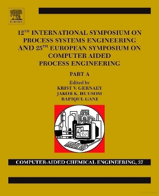 12th International Symposium on Process Systems Engineering and 25th European Symposium on Computer Aided Process Engineering - 