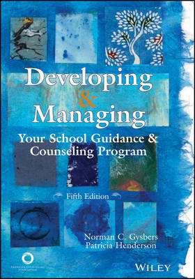 Developing and Managing Your School Guidance and Counseling Programs - Norman C. Gysbers, Patricia Henderson