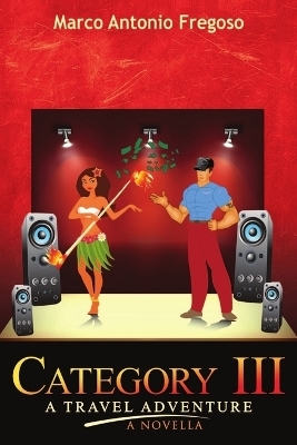Category III A Travel Adventure A Novella - Marco Antonio Fregoso