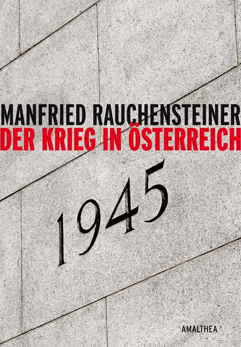 Der Krieg in &Ouml;sterreich 1945 - Manfried Rauchensteiner