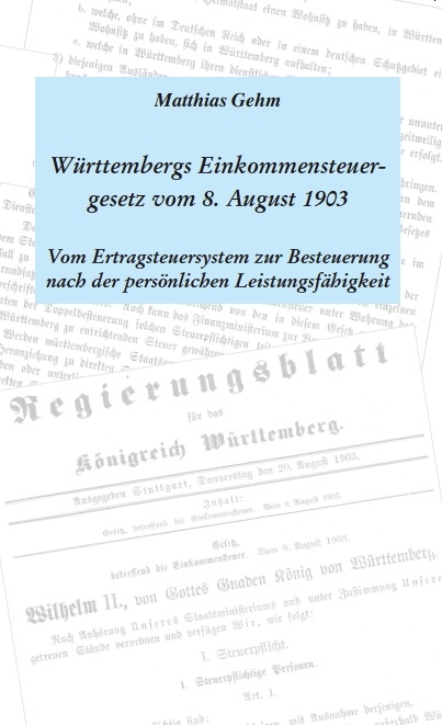 W&uuml;rttembergs Einkommensteuergesetz vom 8. August 1903 - Matthias Gehm