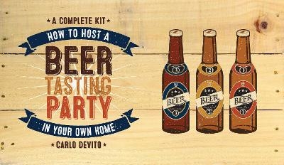 How To Host a Beer Tasting Party In Your Own Home - Carlo DeVito, Joshua M. Bernstein, Julia Burke, Martyn Cornell, Chad Polenz