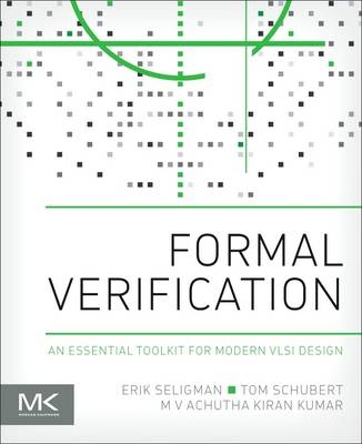 Formal Verification - Erik Seligman, Tom Schubert, M V Achutha Kiran Kumar