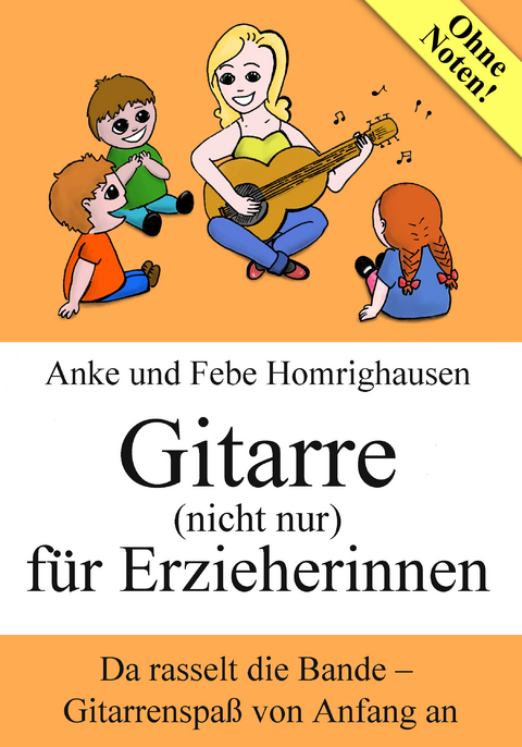 Gitarre (nicht nur) f&uuml;r Erzieherinnen - Anke Homrighausen, Febe Homrighausen