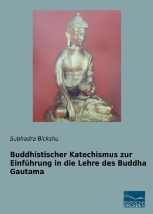 Buddhistischer Katechismus zur Einführung in die Lehre des Buddha Gautama