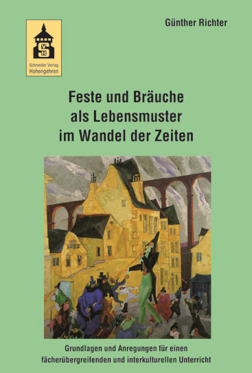 Feste und Br&auml;uche als Lebensmuster im Wandel der Zeiten - G&uuml;nther Richter