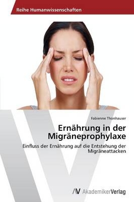 Ern&auml;hrung in der Migr&auml;neprophylaxe - Fabienne Thonhauser