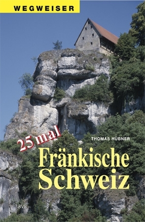 25 mal Fr&auml;nkische Schweiz - Thomas H&uuml;bner