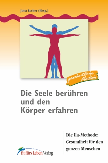 Die Seele ber&uuml;hren und den K&ouml;rper erfahren - 