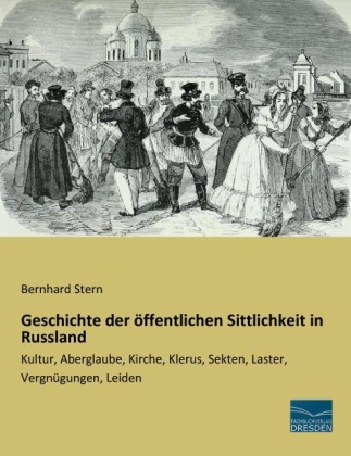 Geschichte der &ouml;ffentlichen Sittlichkeit in Russland - Bernhard Stern