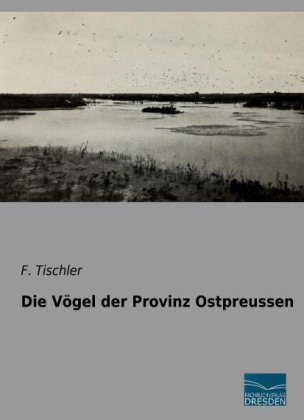Die Vögel der Provinz Ostpreussen